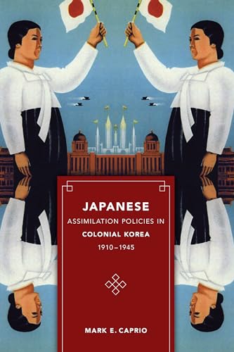 Japanese Assimilation Policies in Colonial Korea, 1910-1945 (Korean Studies of the Henry M. Jackson School of International Studies) von University of Washington Press